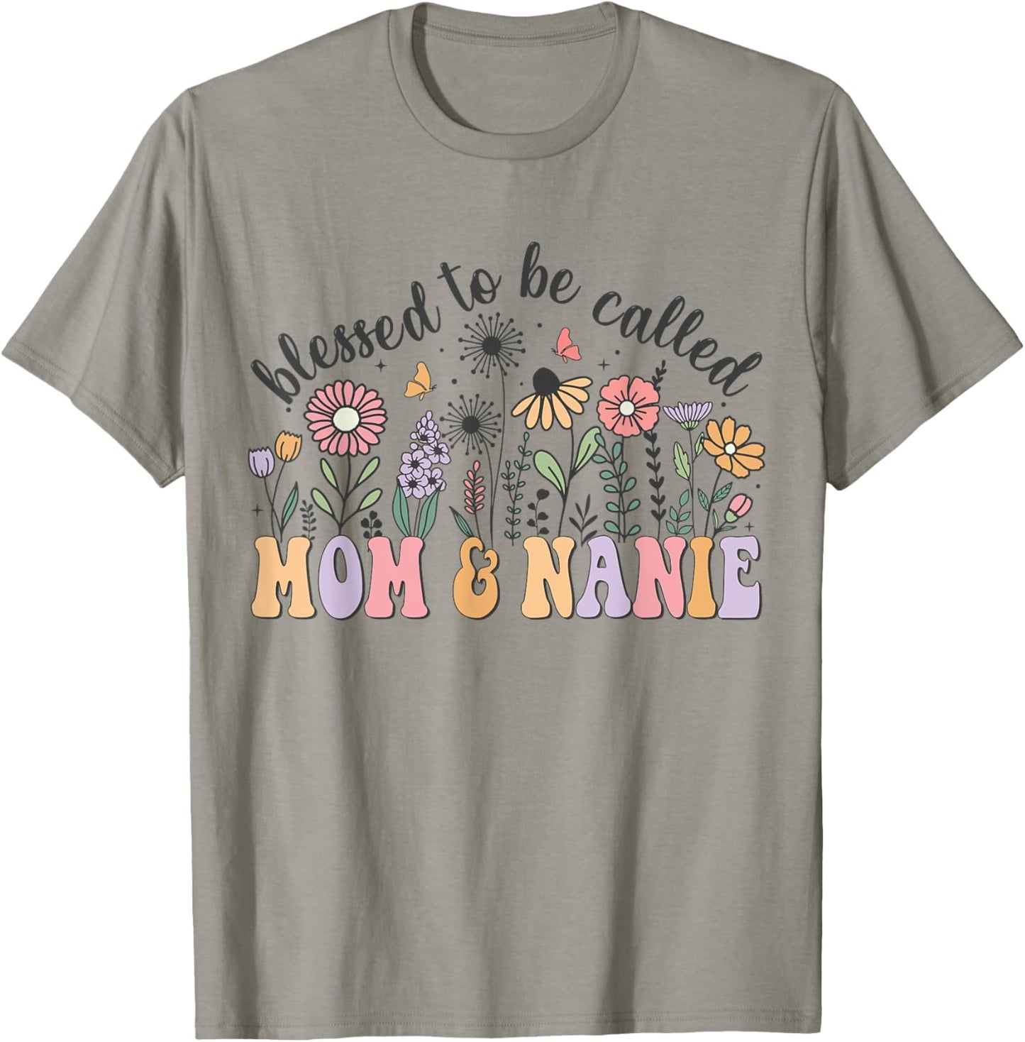 Blessed To Be Called Mom And Nanie Cute Flowers Mothers Day T-Shirt - T-Shirt | Sand