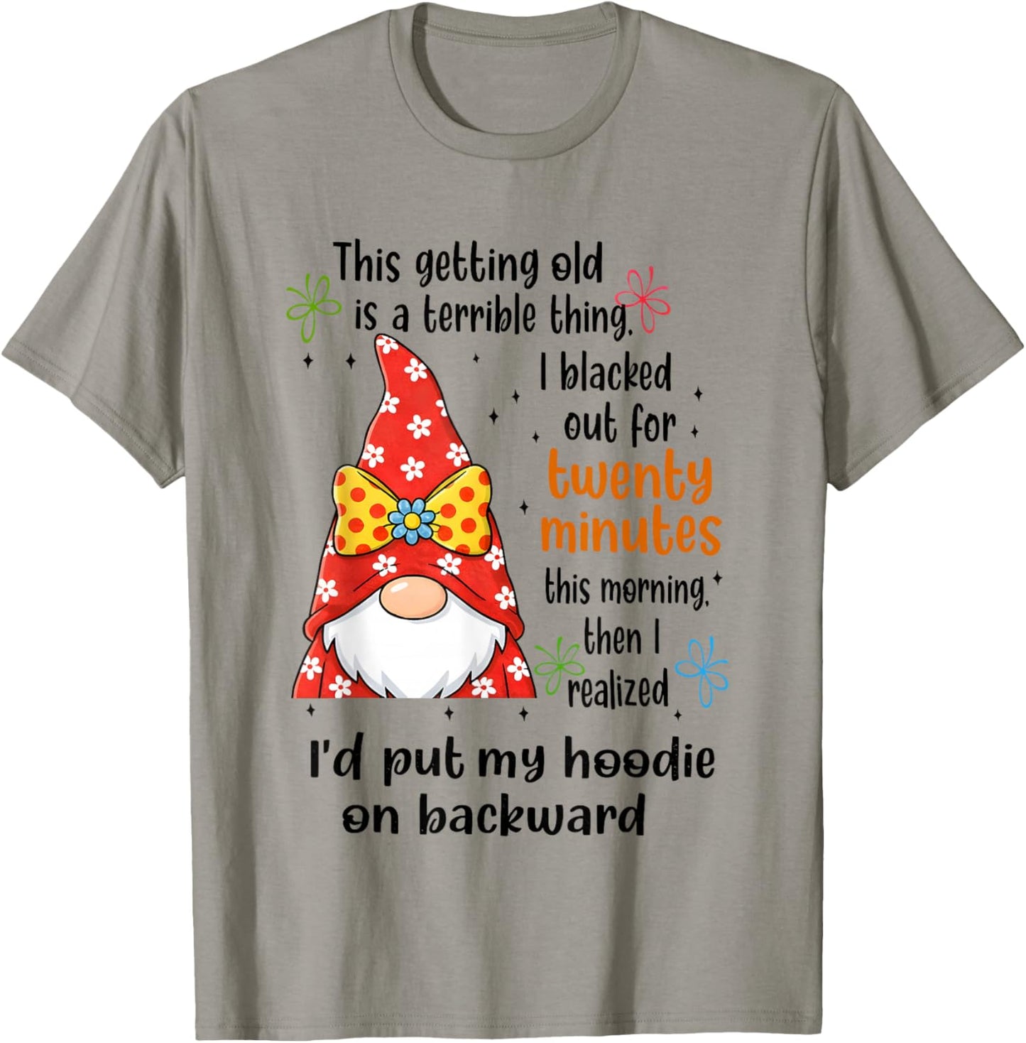 Gnome This Getting Old is A Terrible Thing I Blacked Out for T-Shirt - T-Shirt | Sand