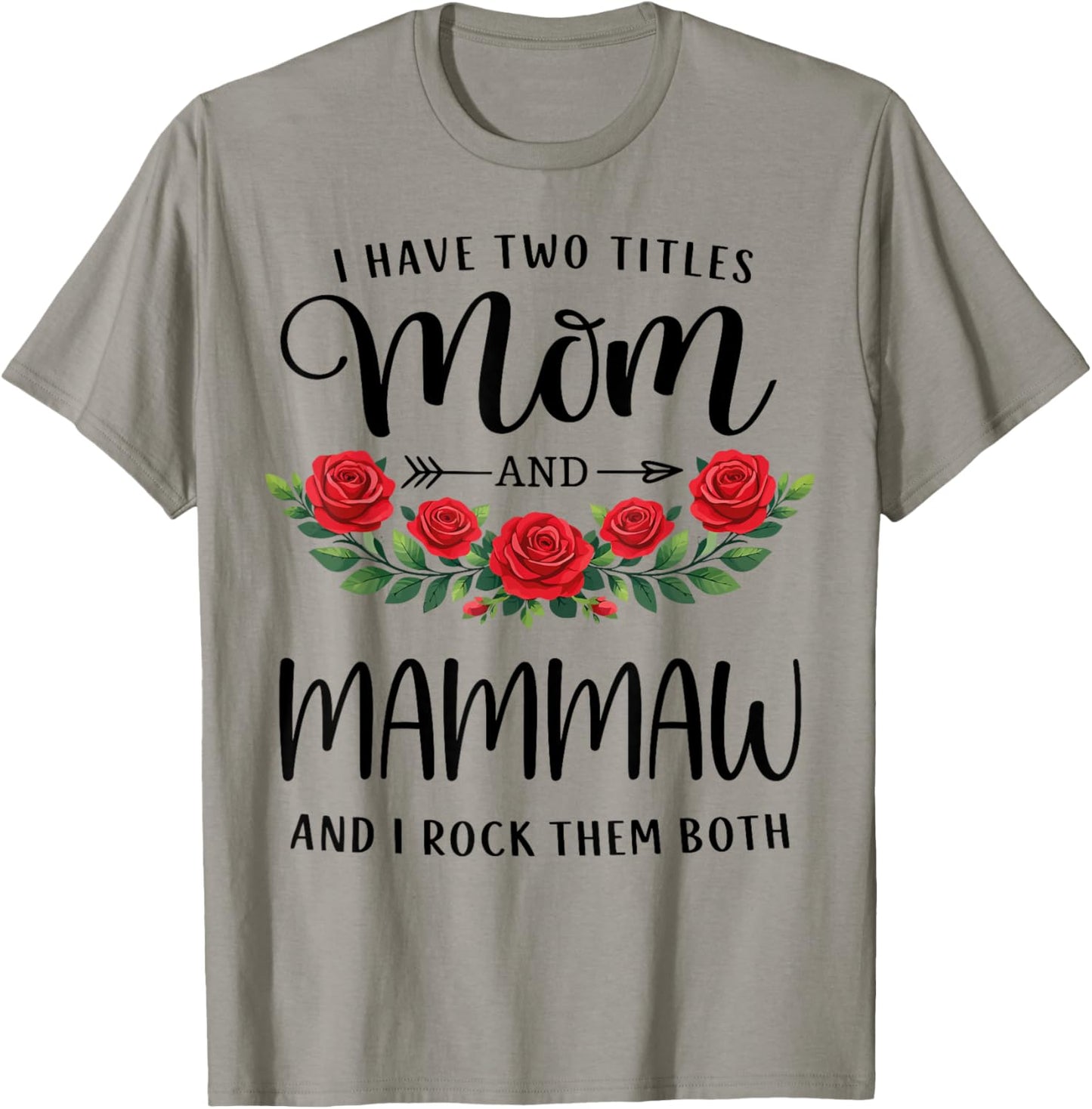 I Have Two Titles Mom and Mammaw Funny Mothers Day Floral T-Shirt - T-Shirt | Sand