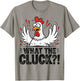 What The Cluck Funny Chicken Pun Farm Animal Humor T-Shirt - T-Shirt | Sand
