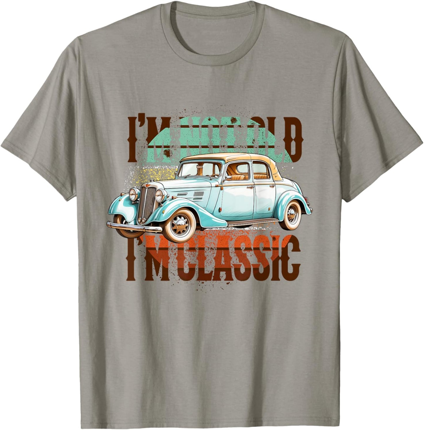 I'm Not Old I'm Classic T-Shirt - T-Shirt | Sand