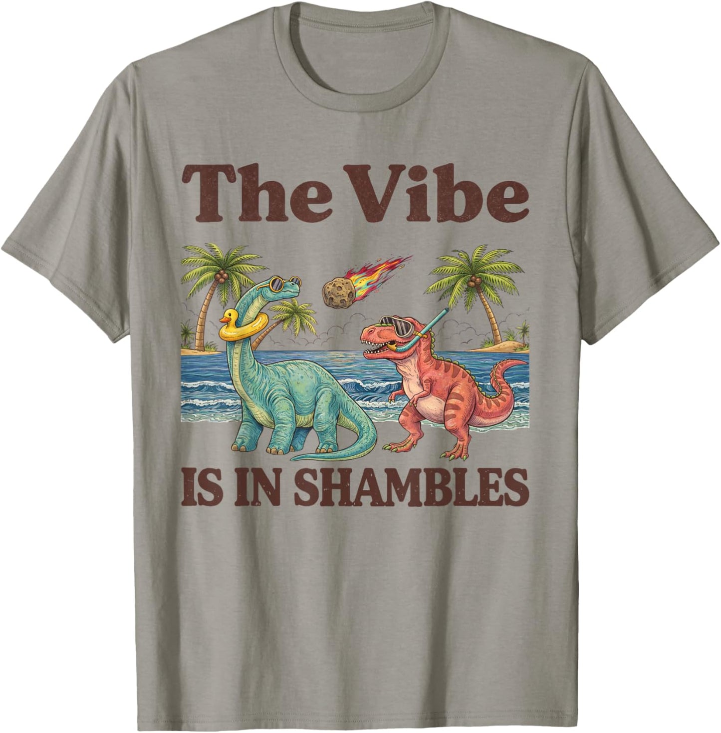 The Vibe is in Shambles Funny Dinosaur Cute Sarcastic Summer T-Shirt - T-Shirt | Sand