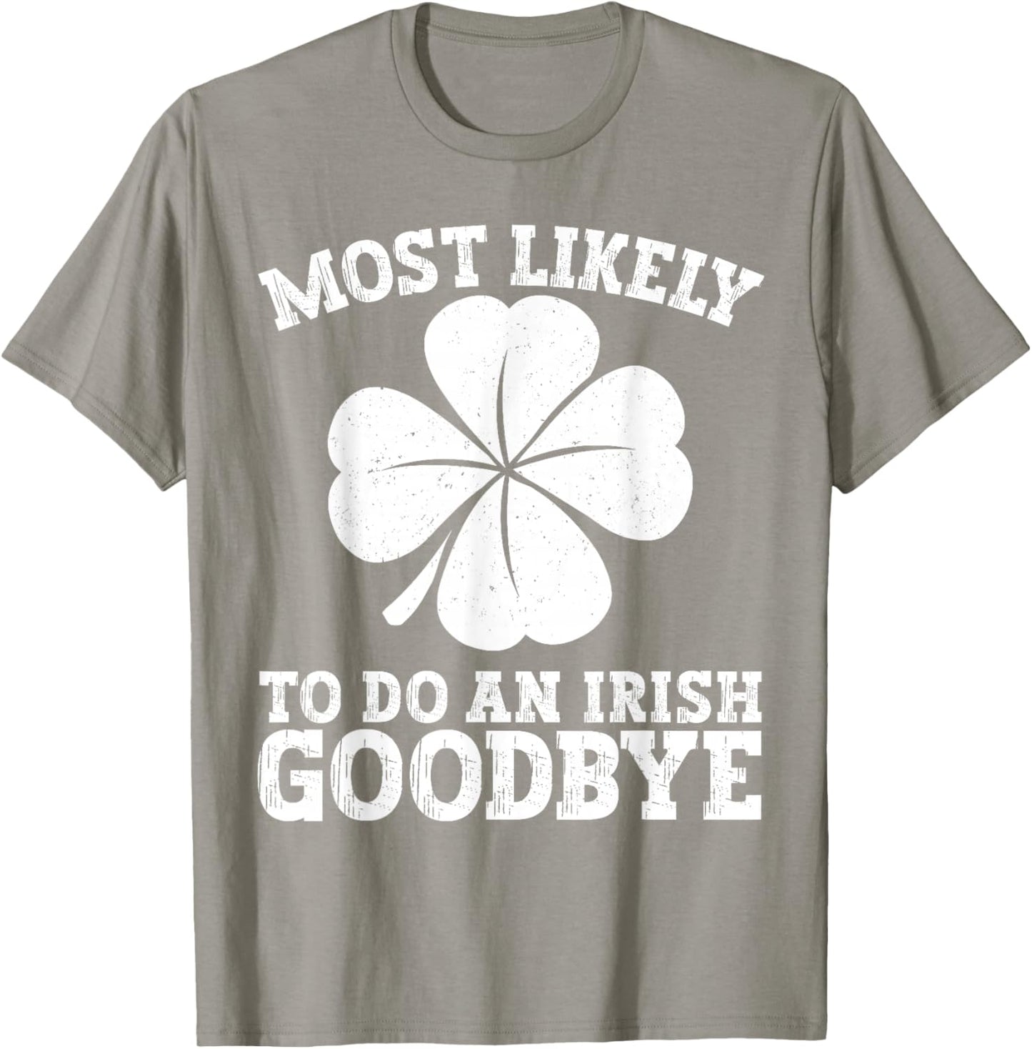 Most Likely to Do an Irish Exit Goodbye Funny St Patricks T-Shirt - T-Shirt | Sand
