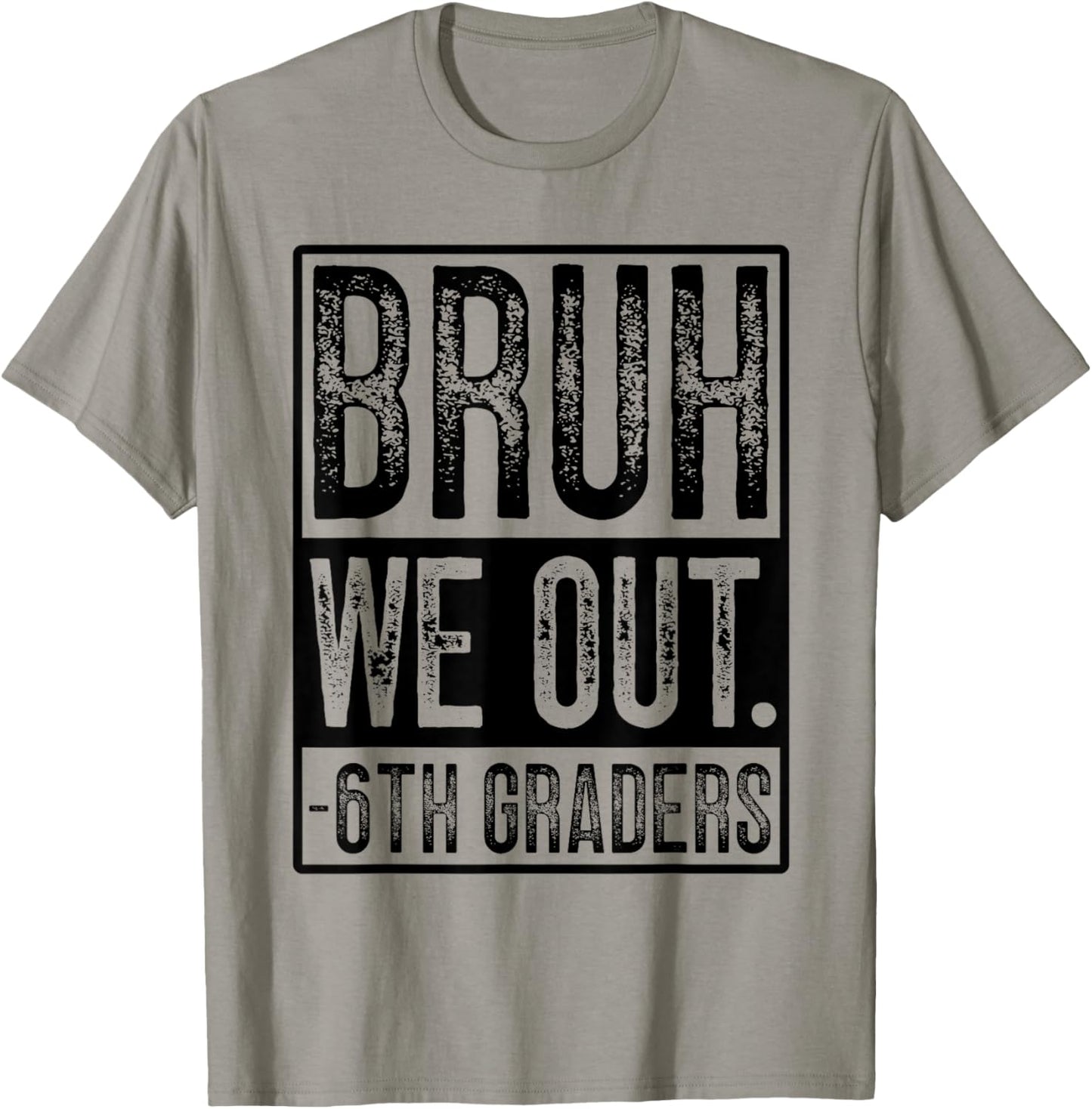 Happy Last Day of School Sixth Grade Bruh We Out 6th Graders T-Shirt - T-Shirt | Sand
