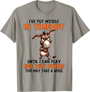 I've Put Myself in Timeout Funny Grumpy Donkey T-Shirt - T-Shirt | Sand