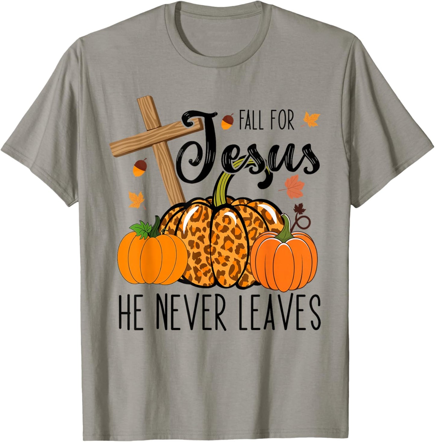 Fall Apparel Store Christian Lover Thanksgiving Fall For Jesus He Never Leaves T-Shirt - T-Shirt | Sand