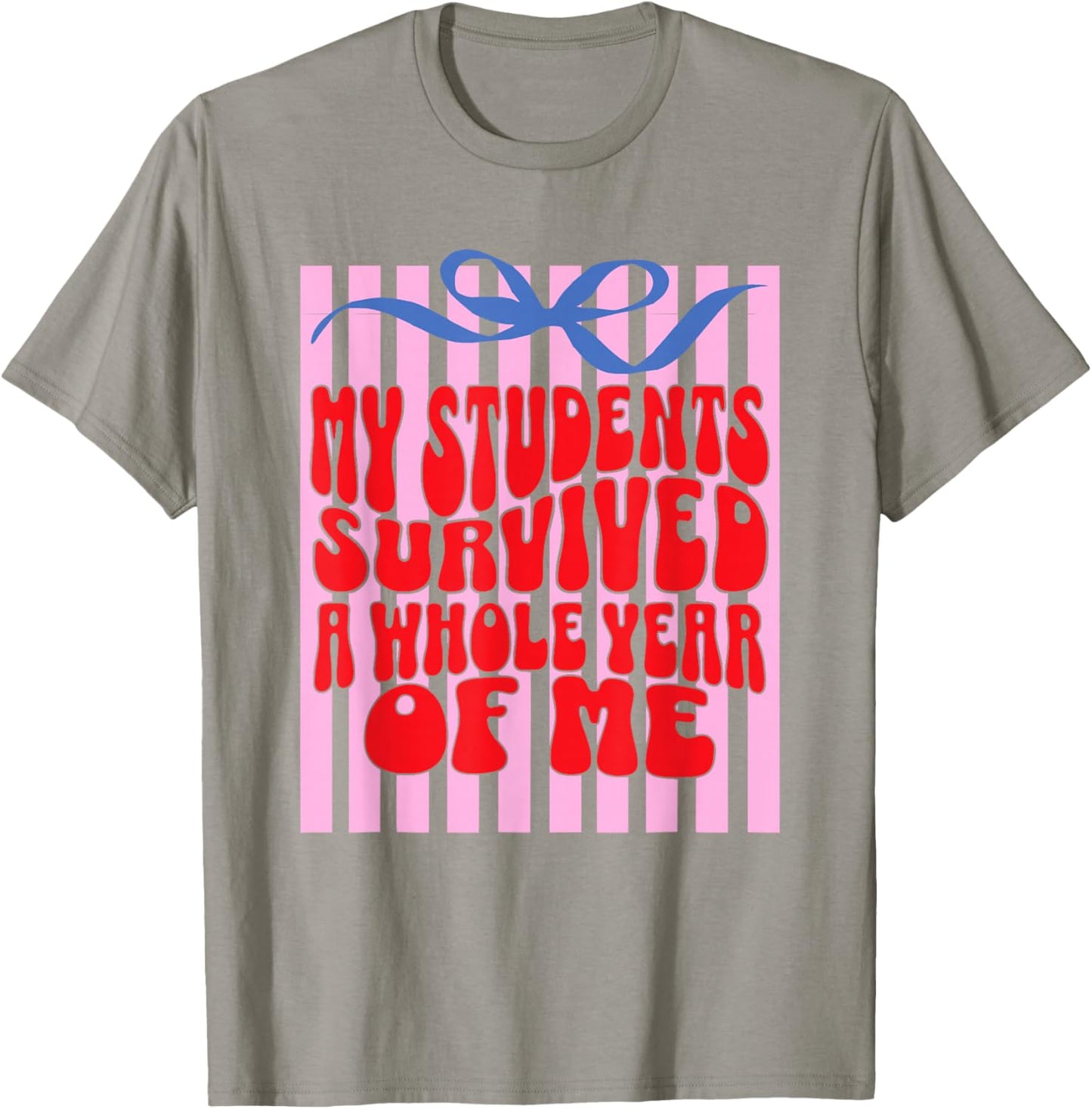 My Students Survived a Whole Year of me Bow Teacher Groovy T-Shirt - T-Shirt | Sand