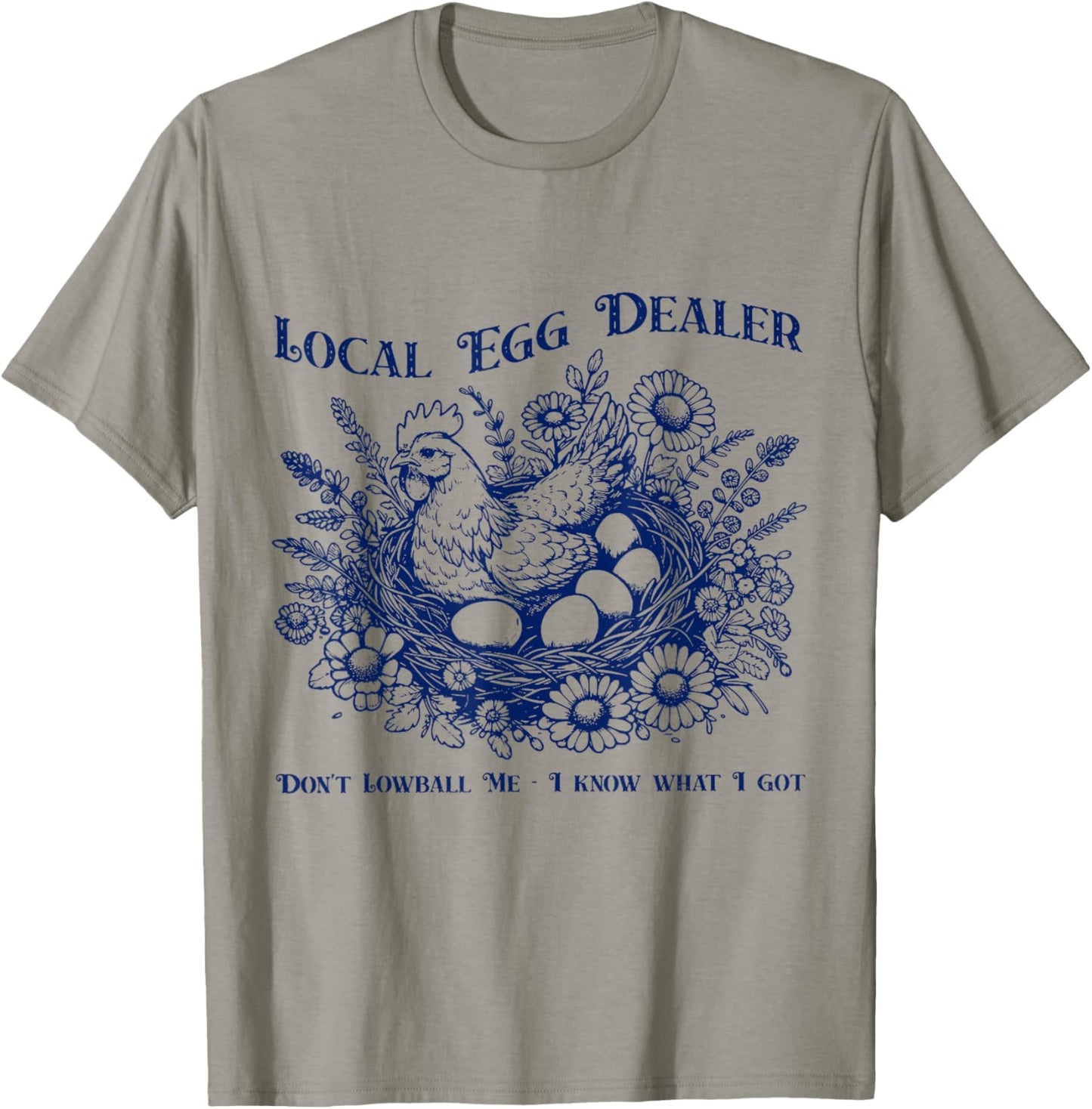 Local Egg Dealer Don't Lowball Me I Know What I Got T-Shirt - T-Shirt | Sand