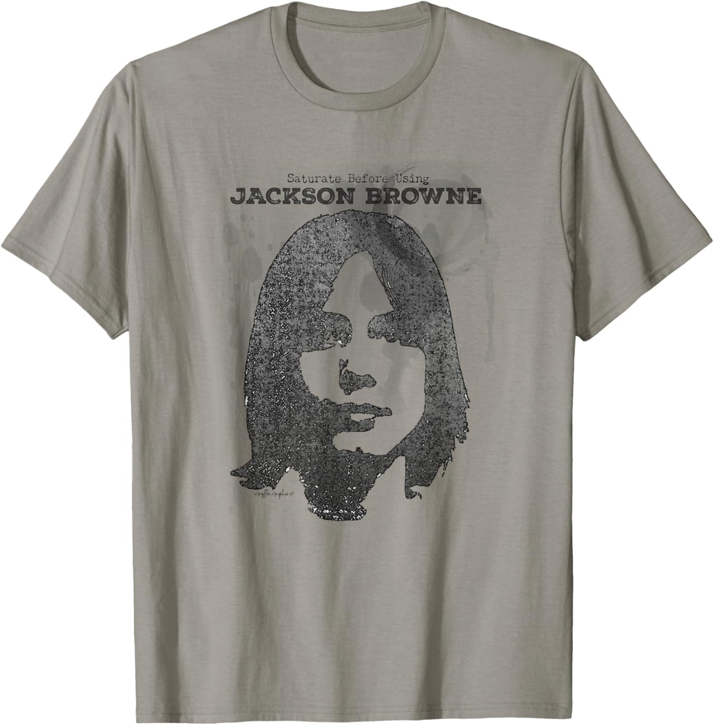 SATURATE BEFORE USING, Jackson Browne T-Shirt - T-Shirt | Sand