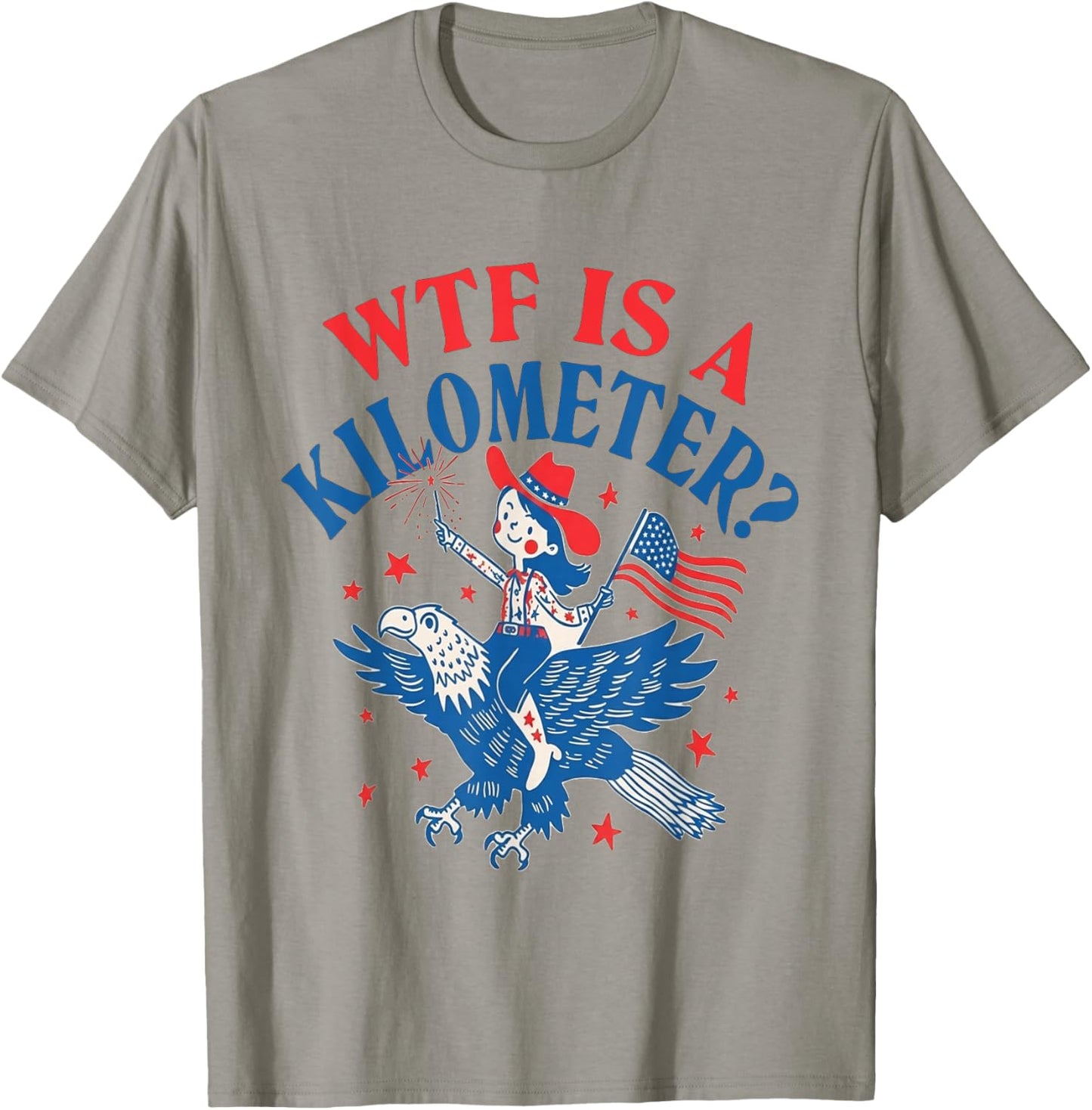 Funny WTF is A Kilometer Patriotic Eagle July 4th T-Shirt - T-Shirt | Sand