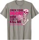 Check Your Boobs Mine Tried To Kill Me Skeleton Halloween T-Shirt - T-Shirt | Sand