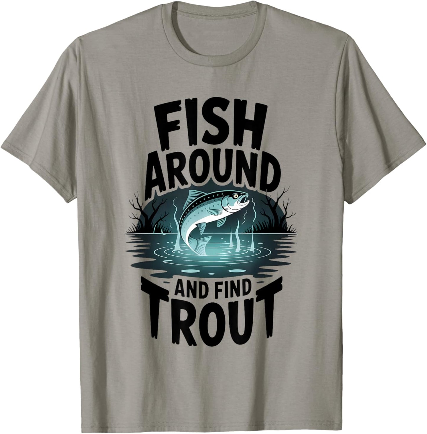 Fish Around and Find Trout Funny Fishing Fisherman Halloween T-Shirt - T-Shirt | Sand