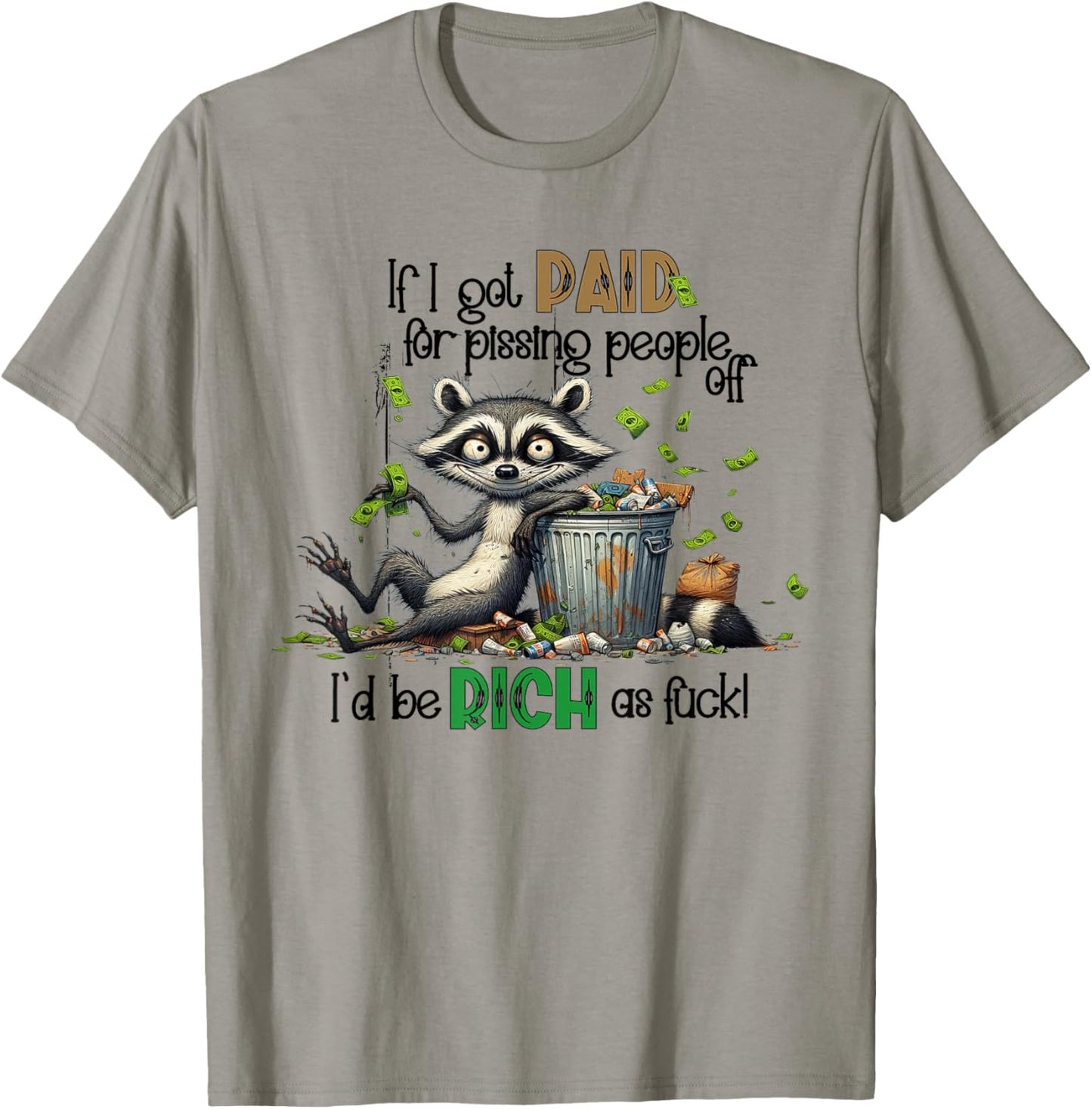 If I Got Paid For Pissing People Off Funny Raccoon Saying T-Shirt - T-Shirt | Sand