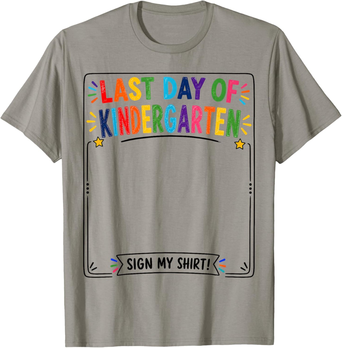 Last Day of Kindergarten Sign My Shirt Autograph Graduation T-Shirt - T-Shirt | Sand