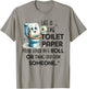 Life Is Like Toilet Paper You're Either On A Roll T-Shirt - T-Shirt | Sand