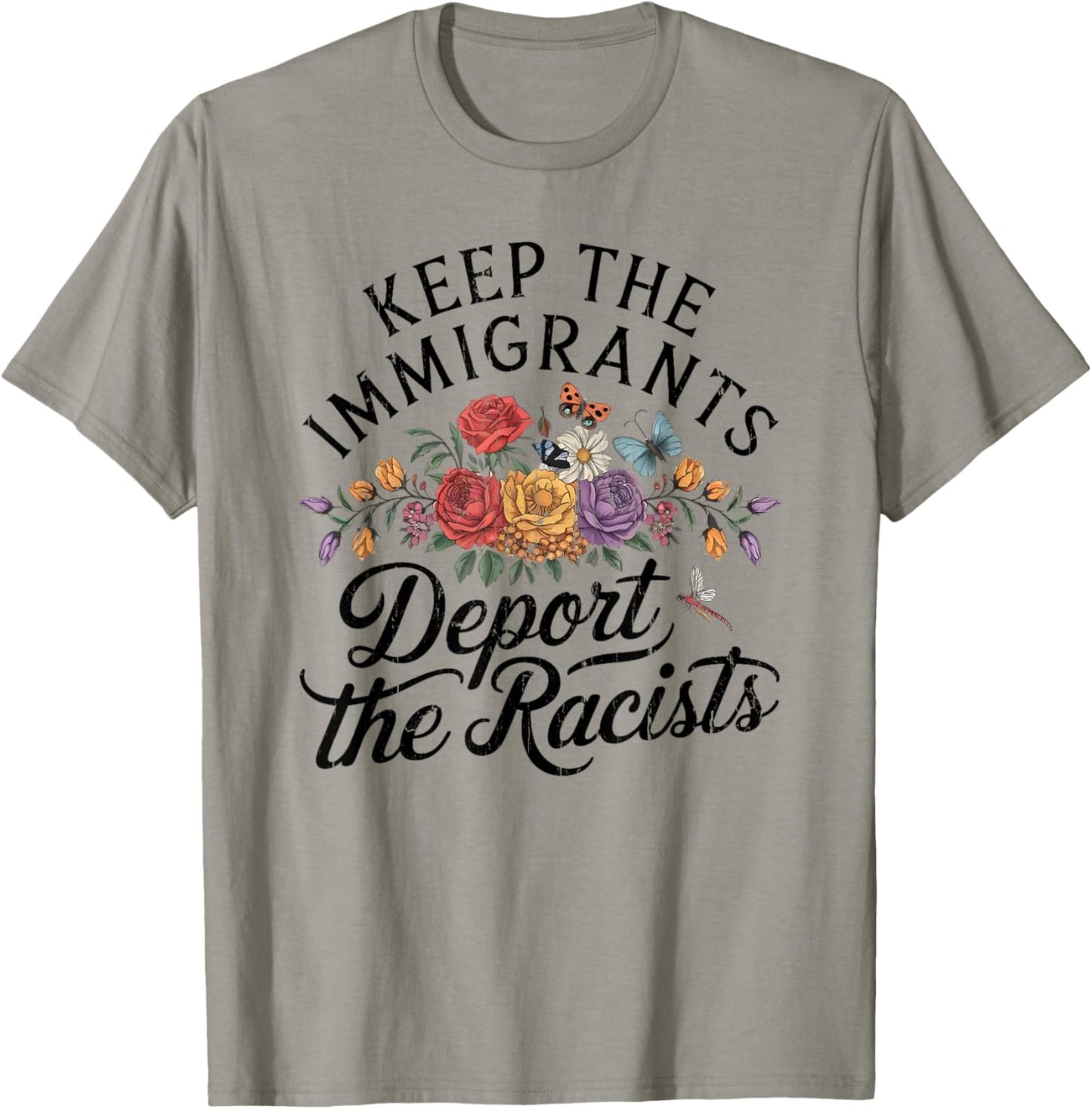 Keep The Immigrants Deport The Racists, Pro Immigrant T-Shirt - T-Shirt | Sand