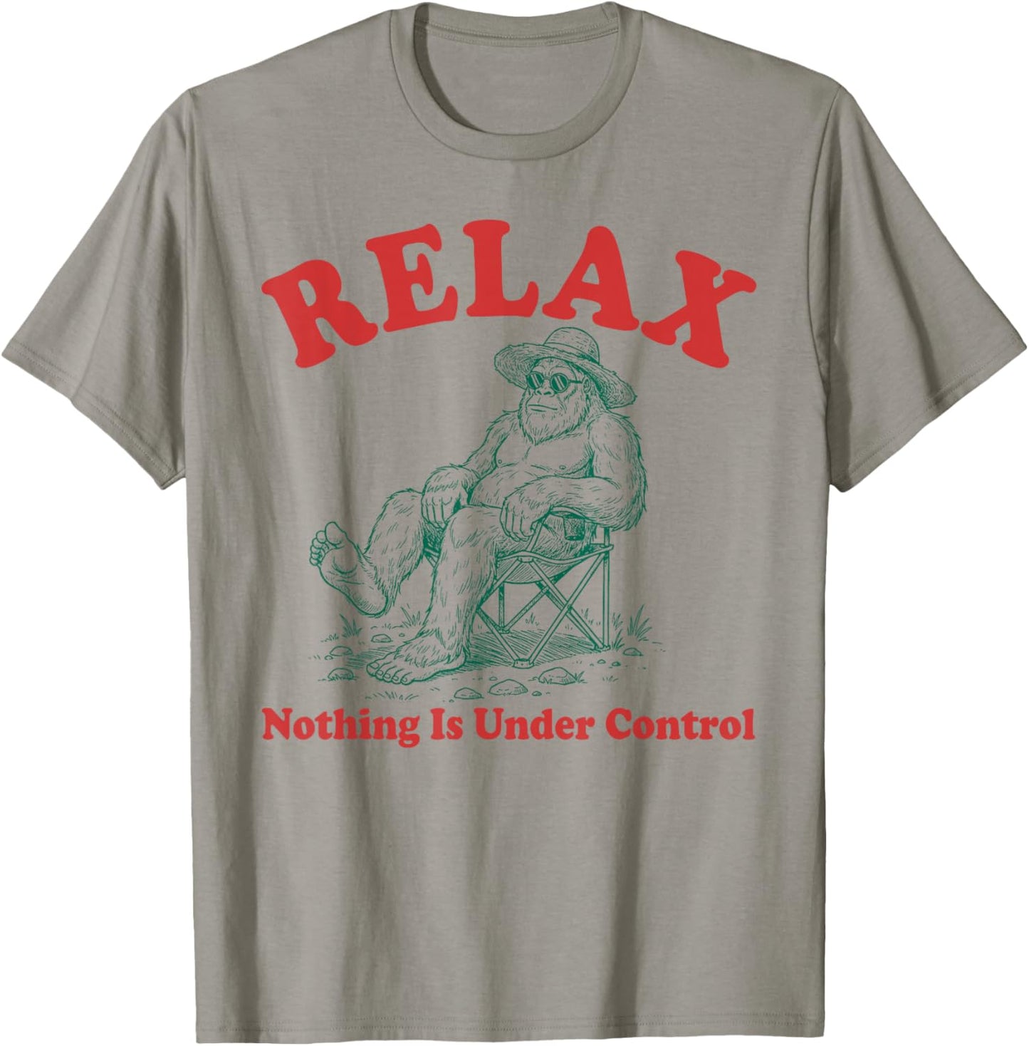 Relax Nothing is Under Control Funny Chill Bigfoot Lovers T-Shirt - T-Shirt | Sand