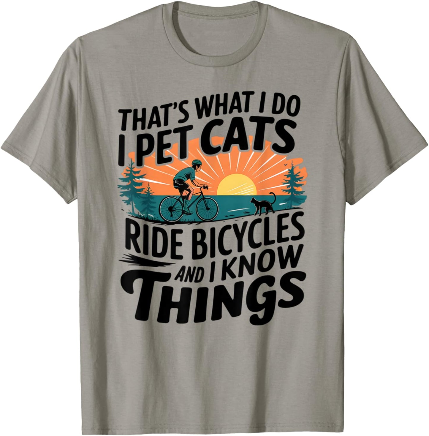 That's What I Do I Pet Cats I Ride Bicycles T-Shirt - T-Shirt | Sand