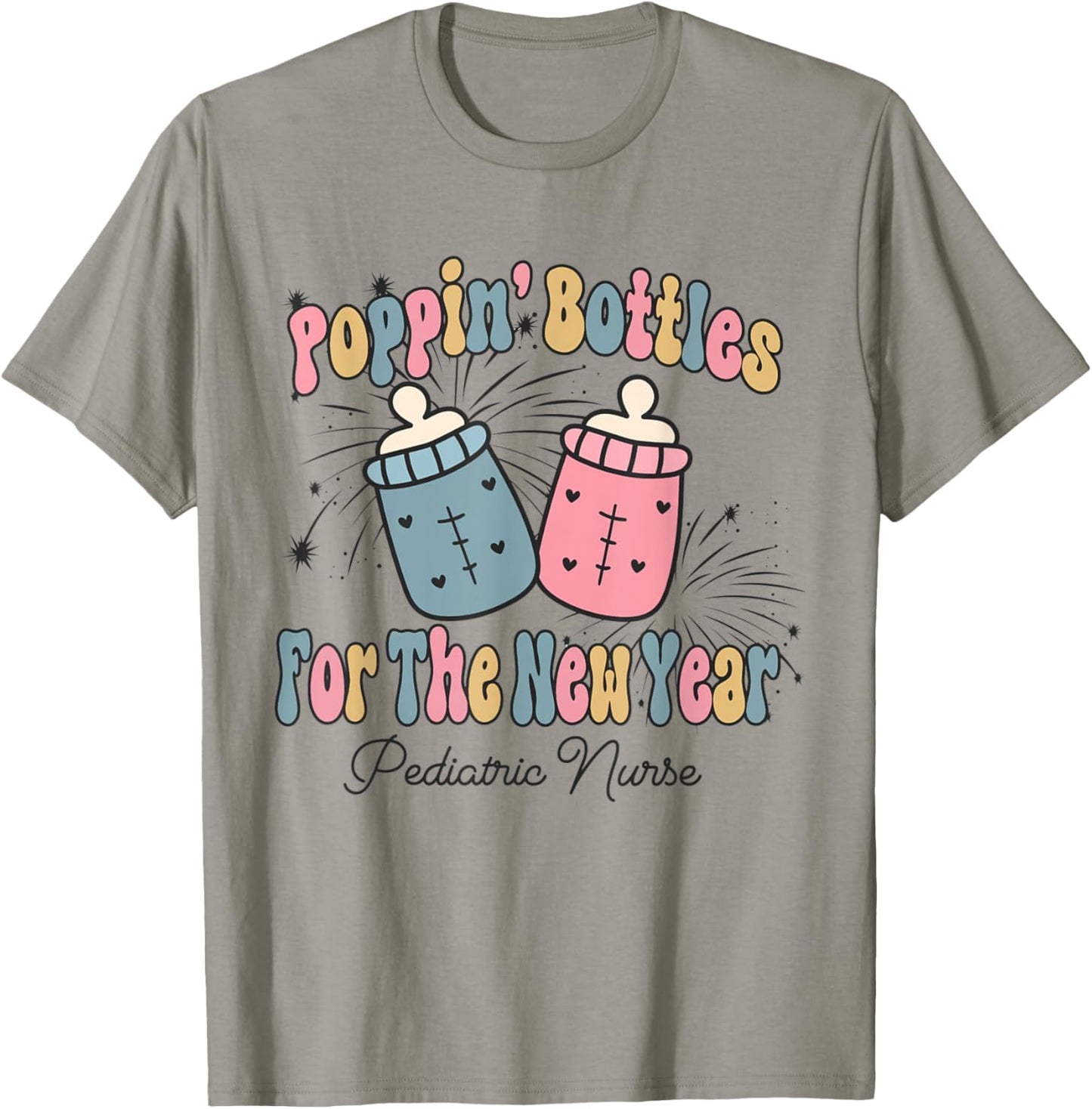 Poppin' Bottles For The New Year Pediatrics Nurse PEDS Nurse T-Shirt - T-Shirt | Sand