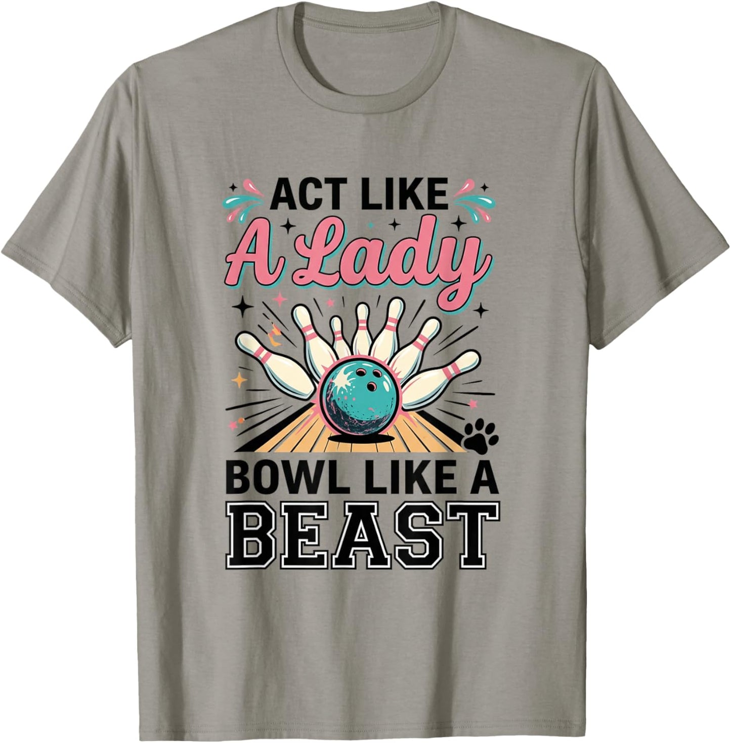 Act Like Lady Bowl Like A Beast Funny Women's Bowling T-Shirt - T-Shirt | Sand