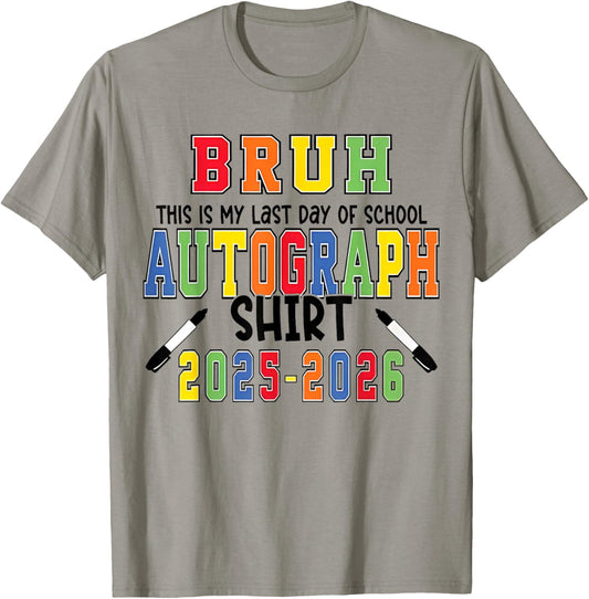 (2 Sides) Bruh My Last Day of School Autographs 2026 2027 T-Shirt - T-Shirt | Sand