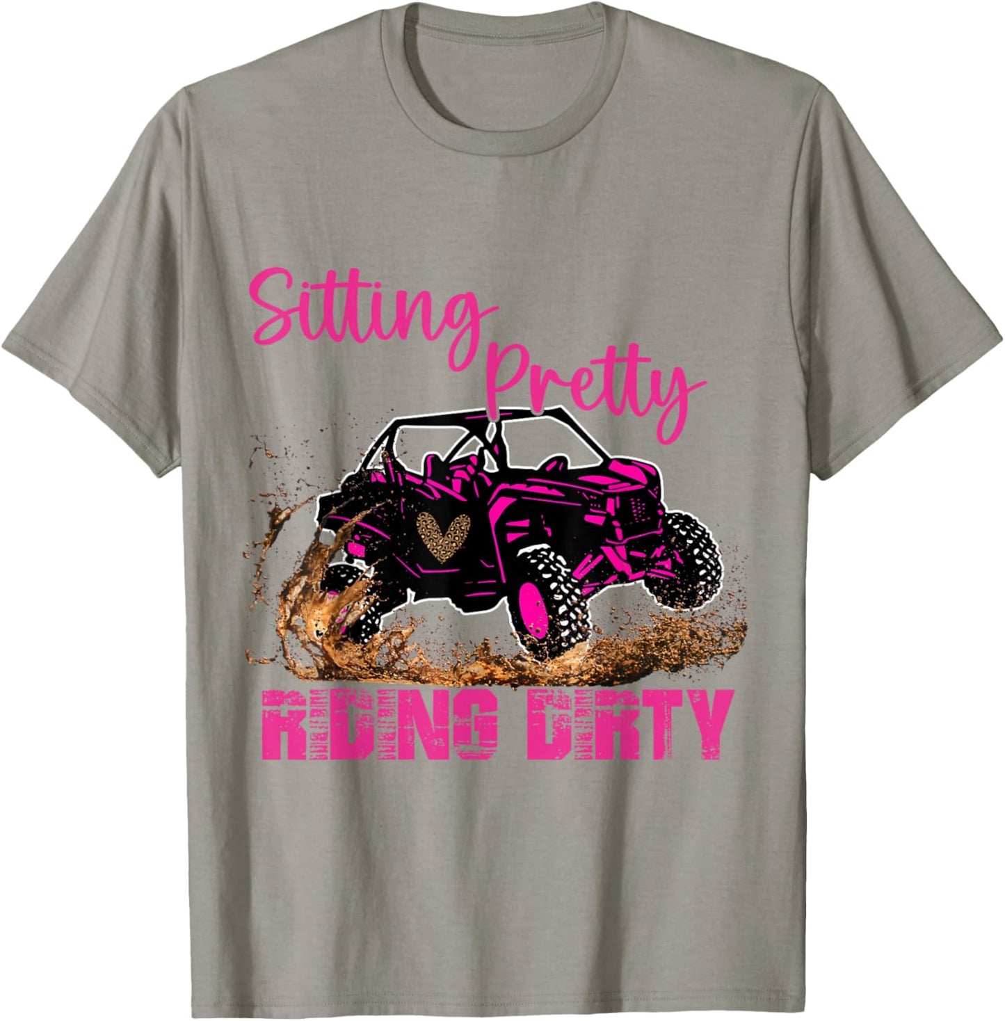 SXS UTV Sitting Pretty Riding Dirty T-Shirt - T-Shirt | Sand