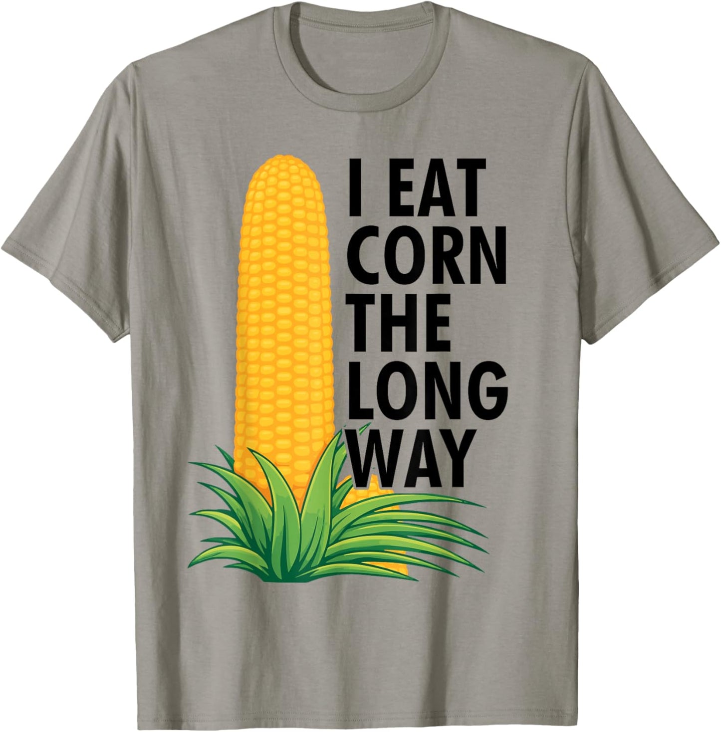 I Eat Corn The Long Way T-Shirt - T-Shirt | Sand