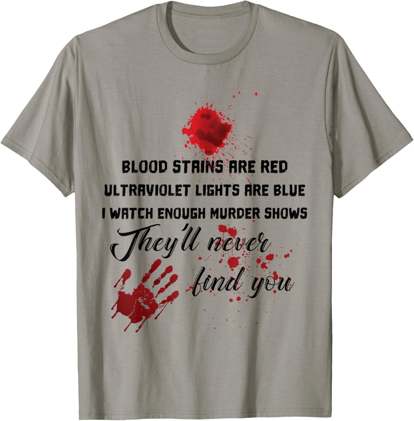 Blood Stains are Red Ultraviolet Lights are Blue T-Shirt - T-Shirt | Sand