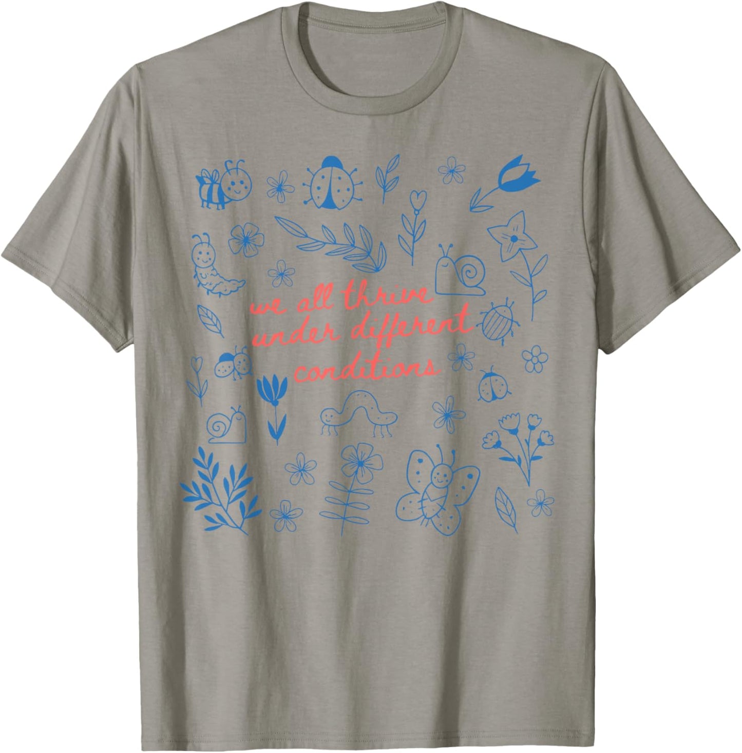 We All Thrive Under Different Conditions Mental Health T-Shirt - T-Shirt | Sand
