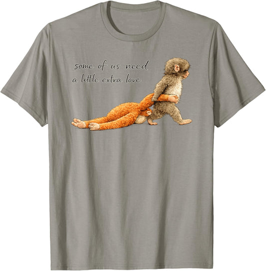 Baby Monkey Punch Some of us Need a Little Extra Love T-Shirt - T-Shirt | Sand
