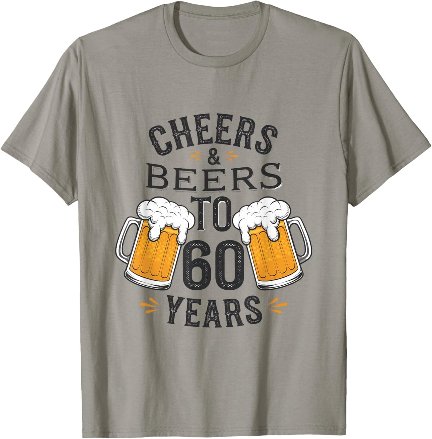 Cheers and Beers to 60 Years Birthday Celebration T-Shirt - T-Shirt | Sand