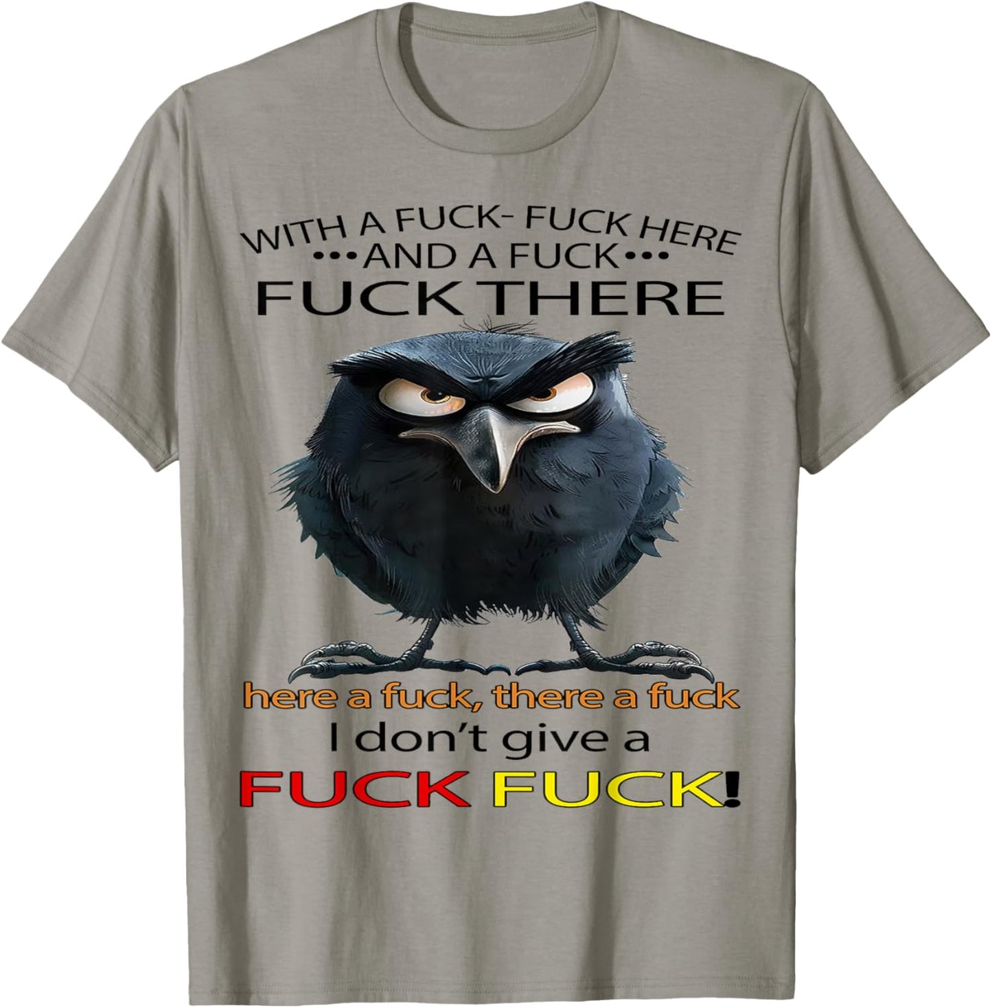 Raven With A Fuck Fuck Here And A Fuck Fuck There T-Shirt - T-Shirt | Sand