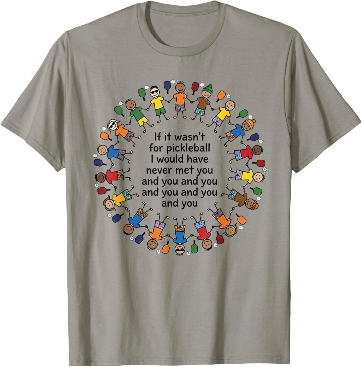 Pickleball Funny If It Wasnt for Pickleball I Havent Met You T-Shirt - T-Shirt | Sand