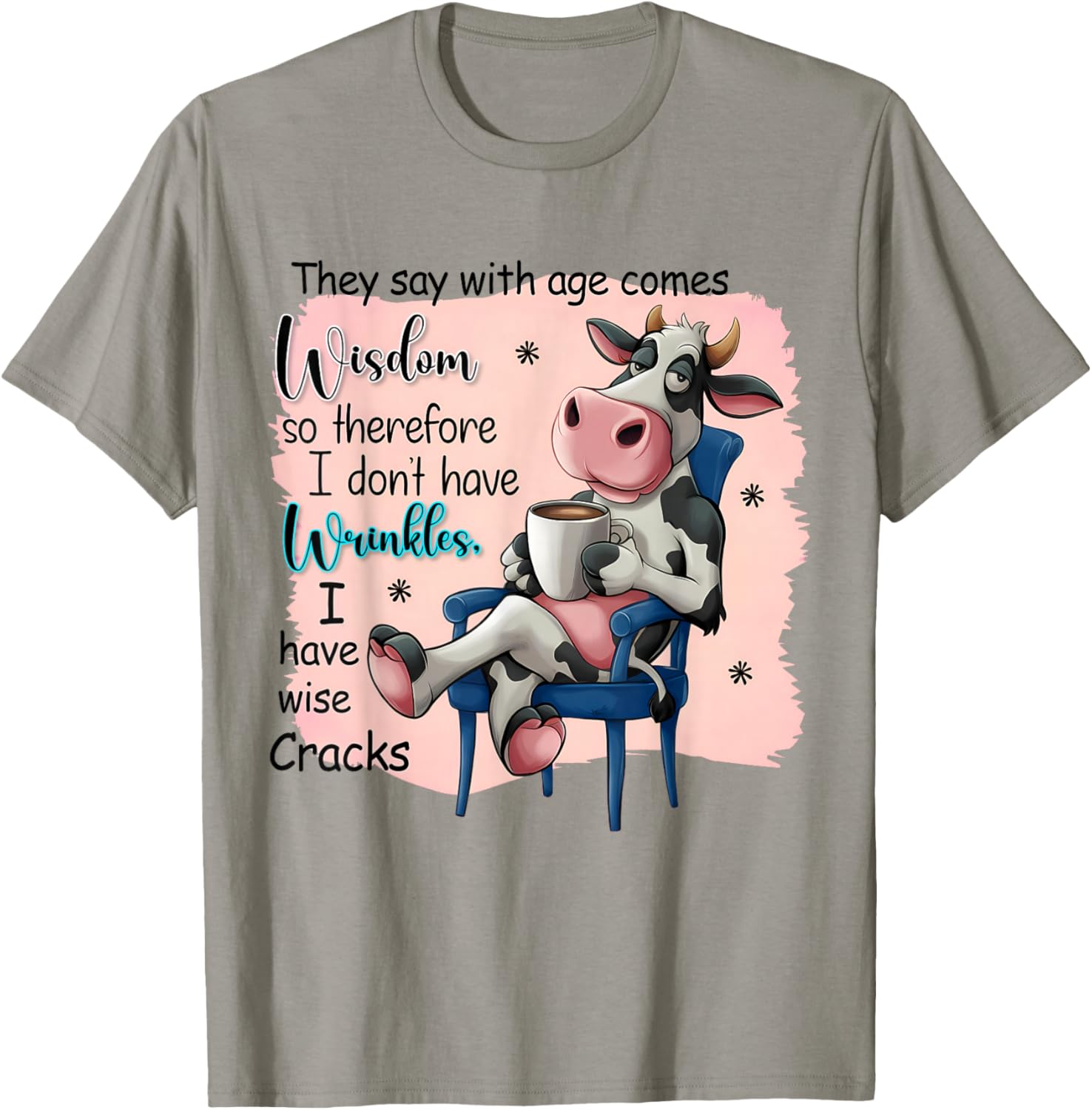 They Say With Age Comes Wisdom Funny Cute Cow Women Saying T-Shirt - T-Shirt | Sand