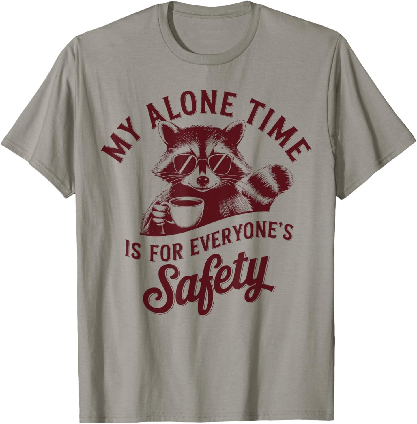 My Alone Time Is For Everyone Safety Funny Raccoon Introvert T-Shirt - T-Shirt | Sand