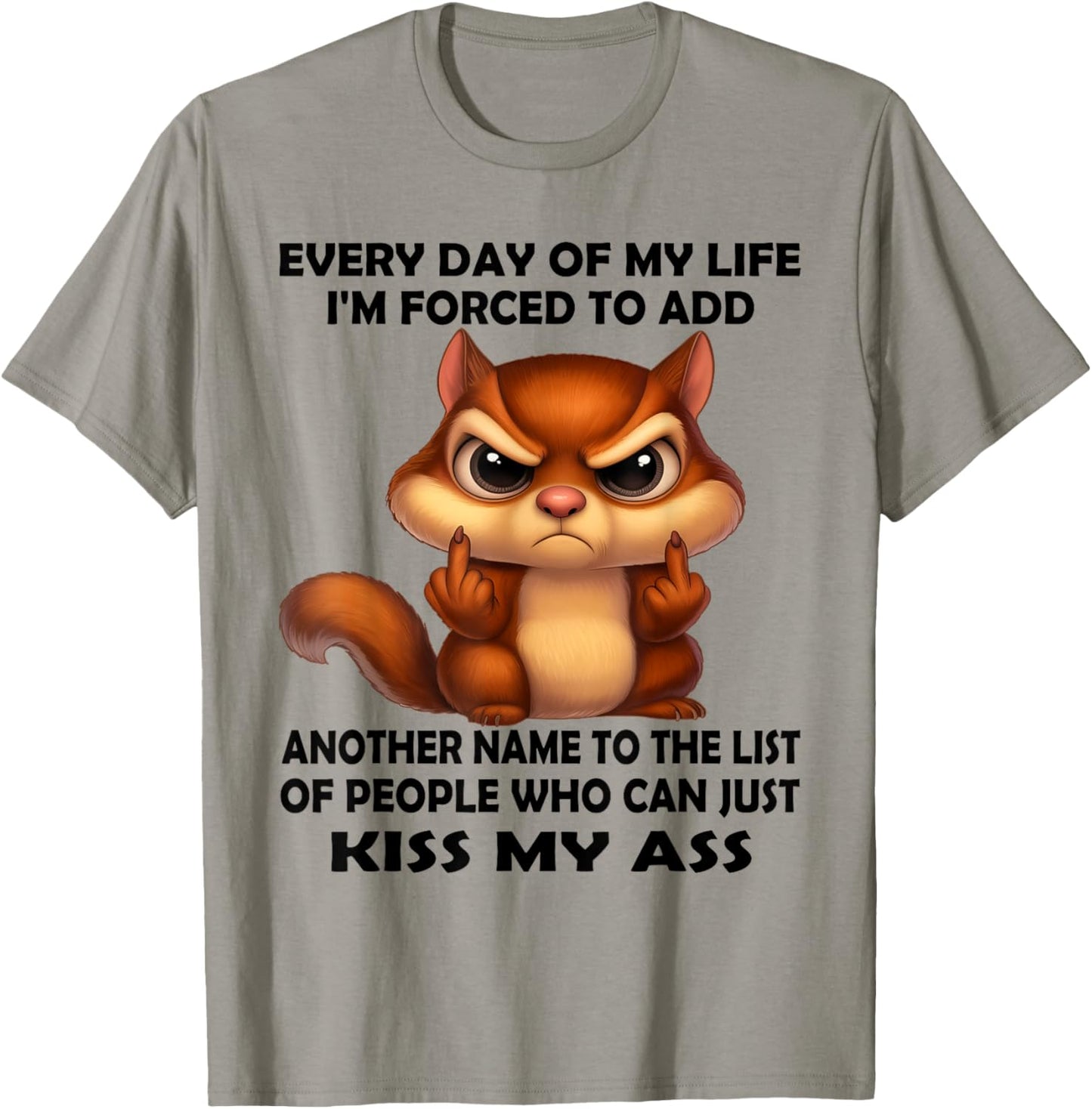 Every Day of My Life I'm Forced to Add Another Name to The T-Shirt - T-Shirt | Sand