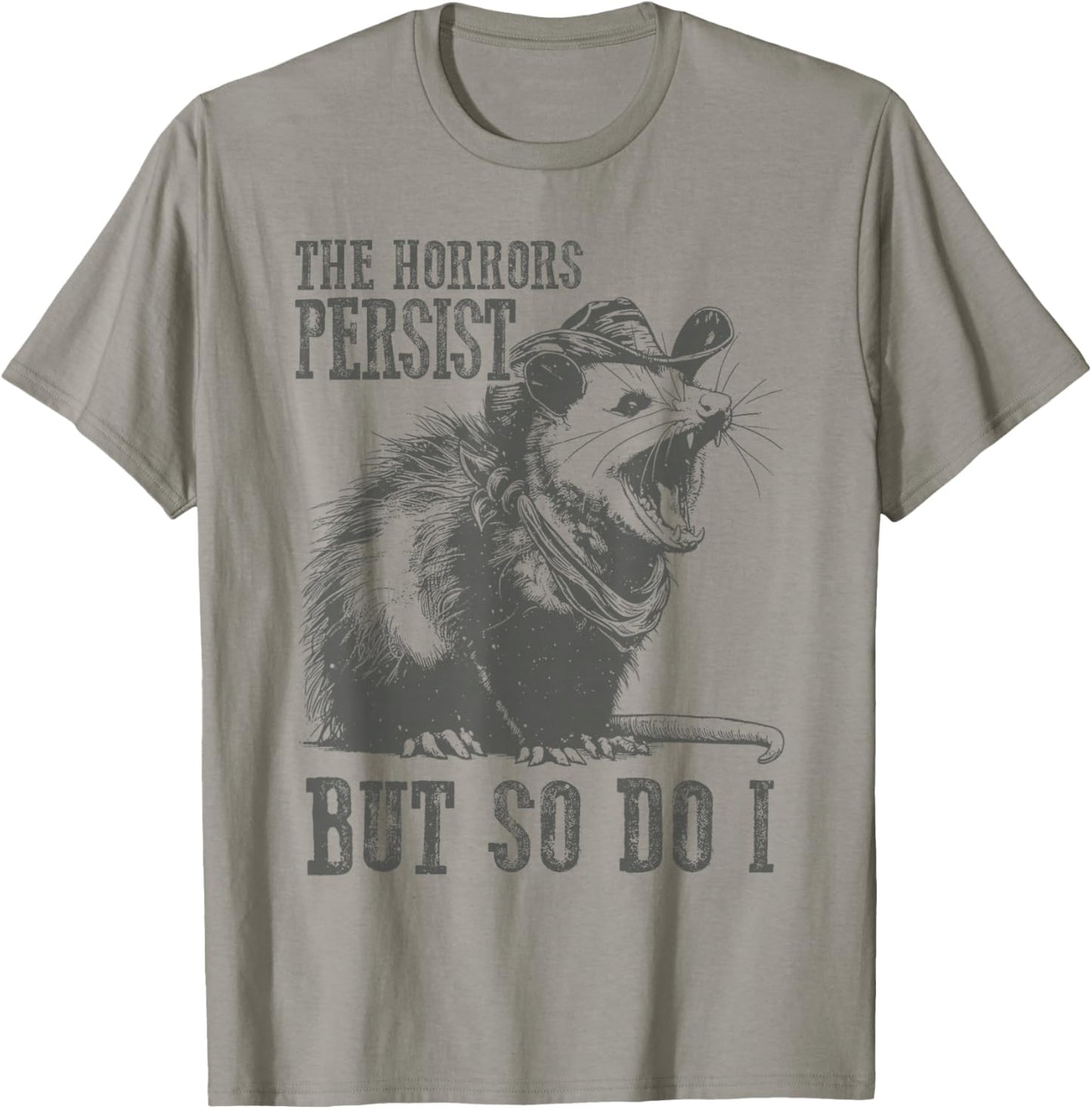 The Horrors Persist But So Do I Funny Opossum T-Shirt - T-Shirt | Sand