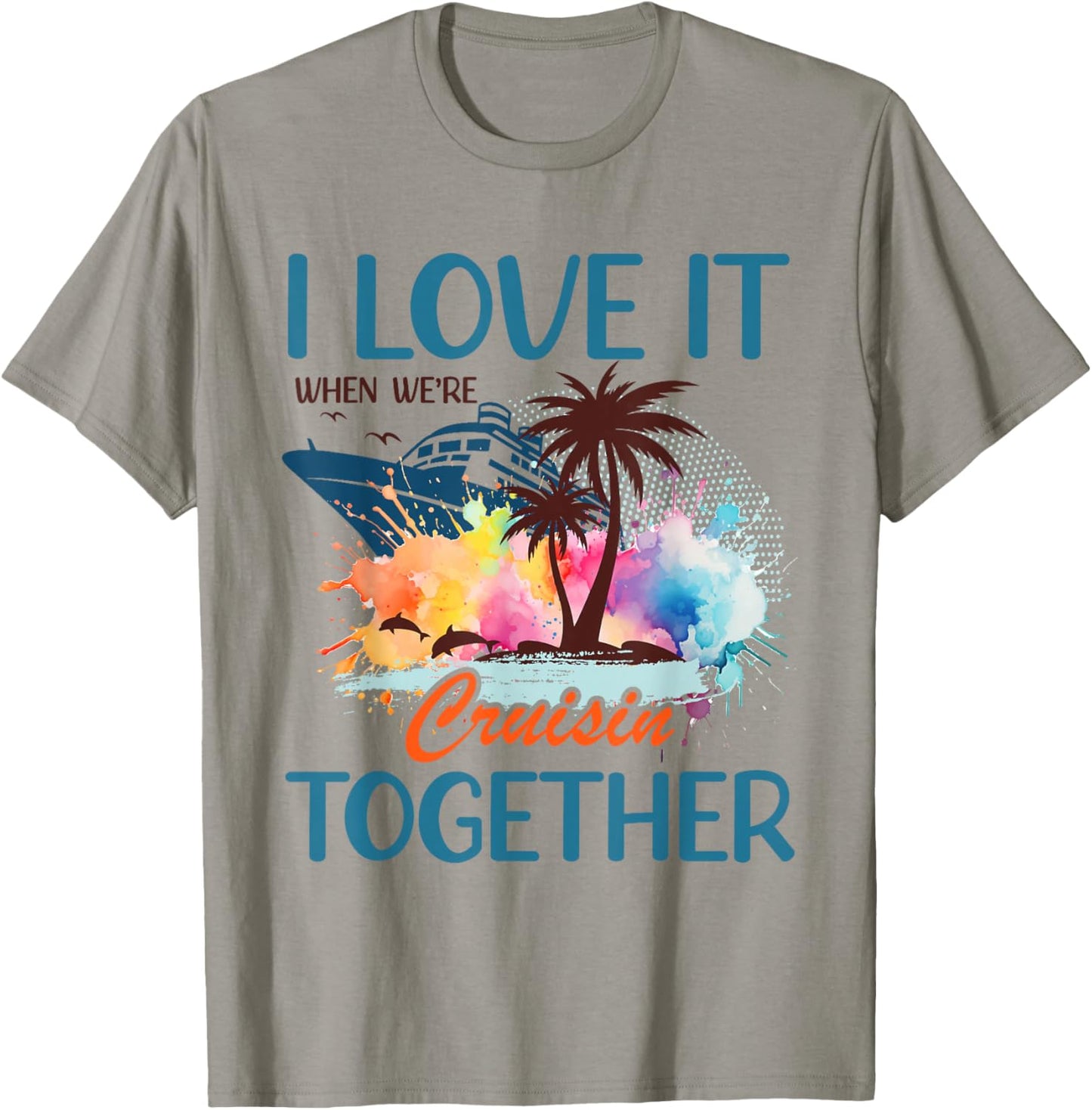 I Love It When We're Cruising Together Family Cruise 2026 T-Shirt - T-Shirt | Sand
