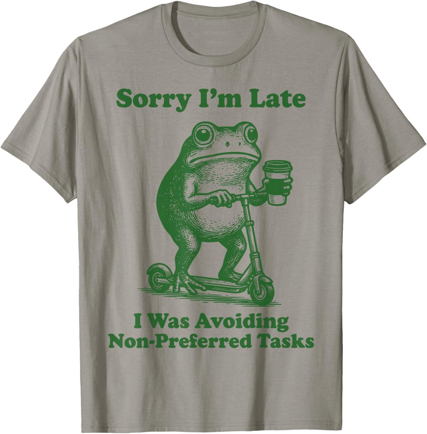 Sorry I'm Late I was Avoiding Non-Preferred Tasks T-Shirt - T-Shirt | Sand