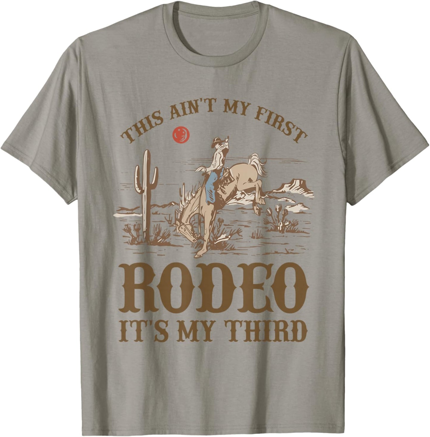 This Ain't My First Rodeo Its My Third Cowboy Western Bday T-Shirt - T-Shirt | Sand