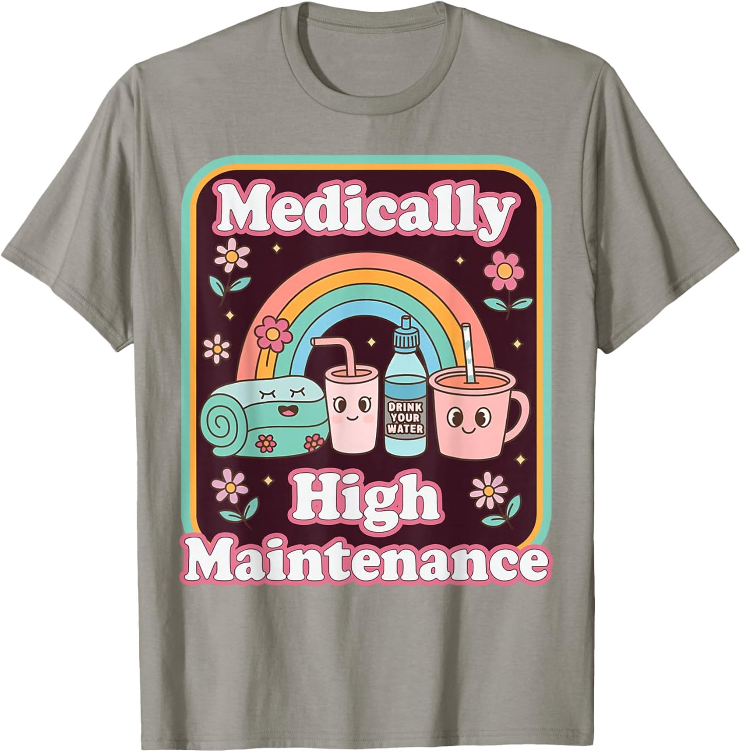 Invisible Illness Chronic Pain Medically High Maintenance T-Shirt - T-Shirt | Sand