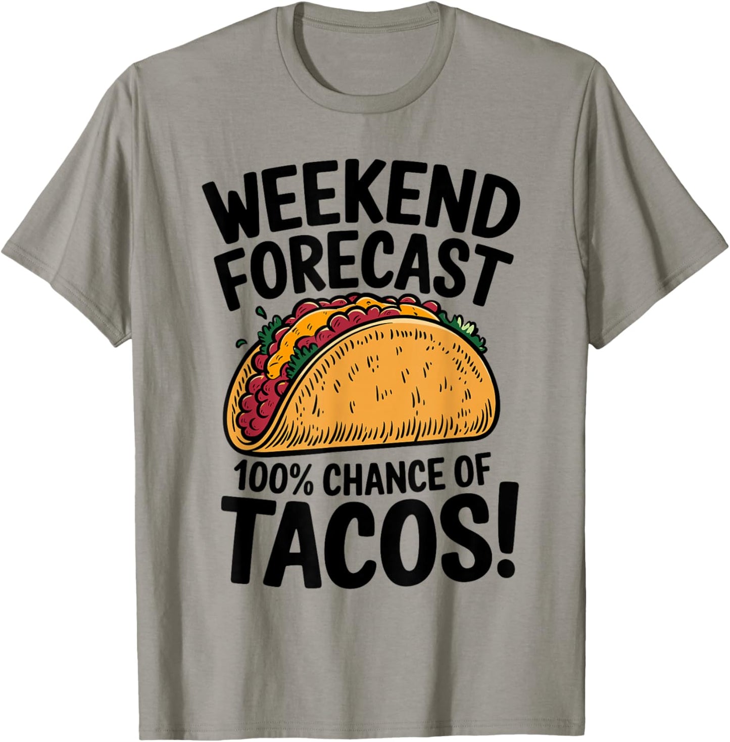 Weekend Forecast 100% Chance Of Tacos Funny Taco T-Shirt - T-Shirt | Sand