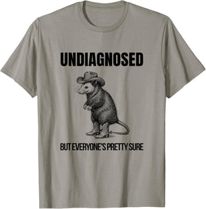 Undiagnosed But Everyone's Pretty Sure Opossum Funny T-Shirt - T-Shirt | Sand