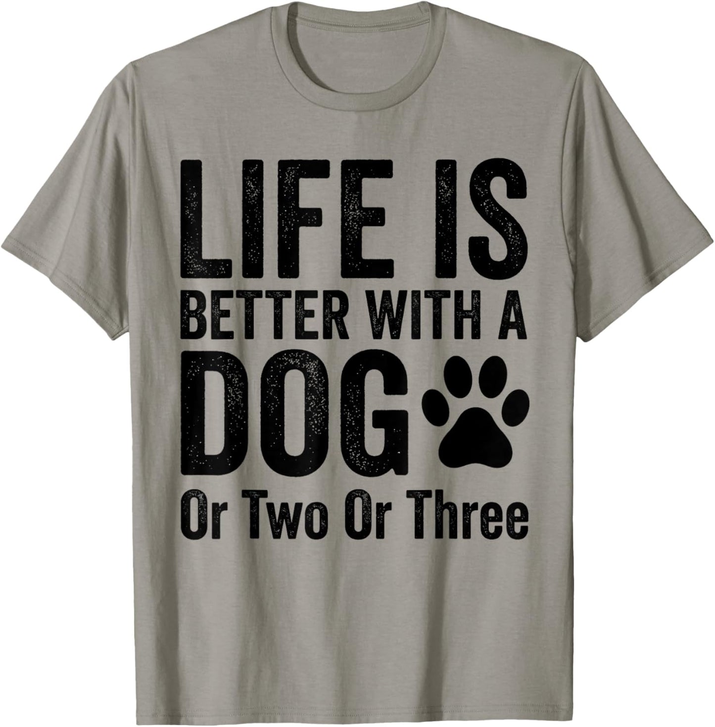 Life is Better with A Dog Or Two Or Three Dogs Lover T-Shirt - T-Shirt | Sand