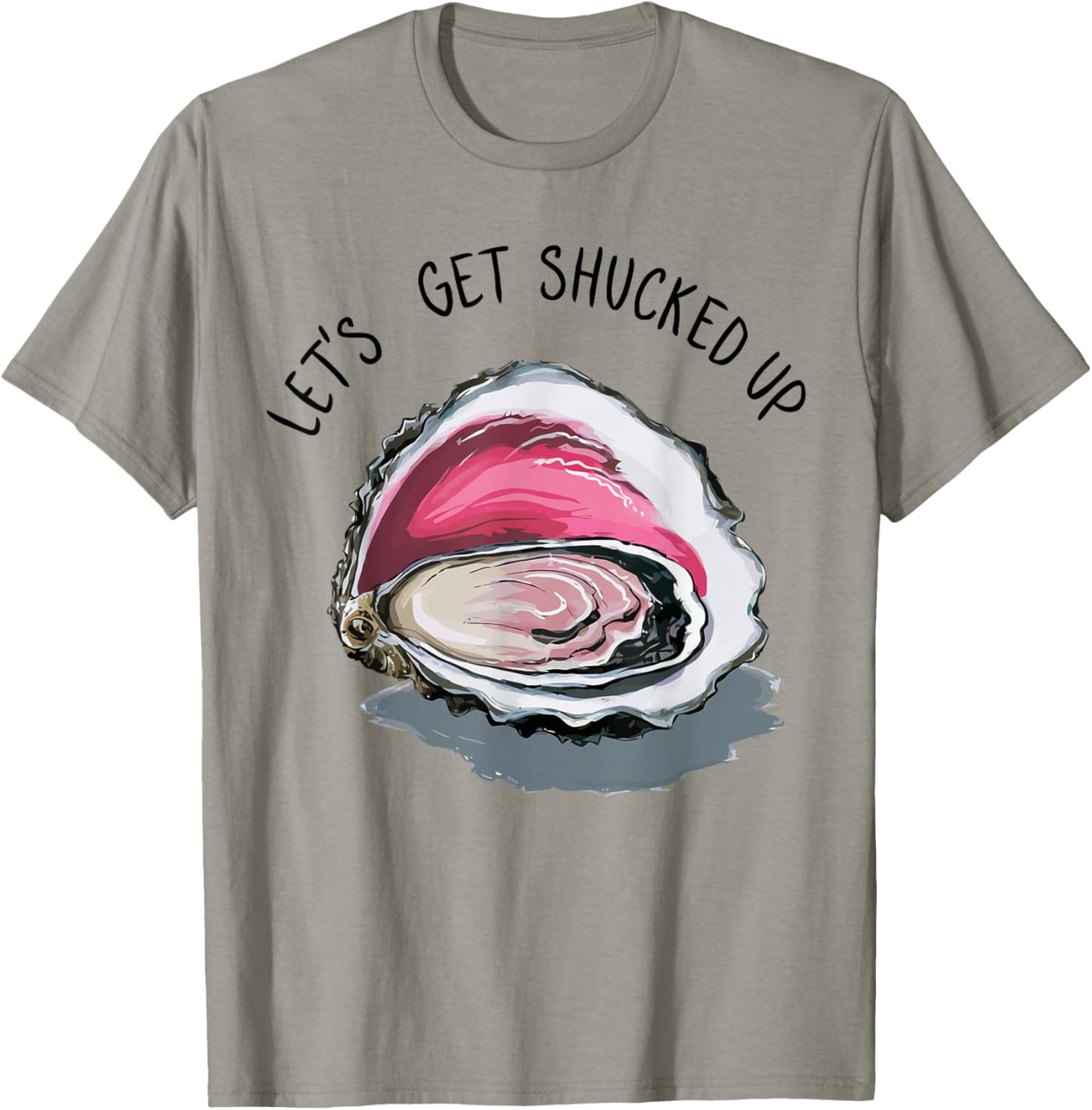 Let's Get Shucked Up Funny Oyster Party Adult Humor T-Shirt - T-Shirt | Sand