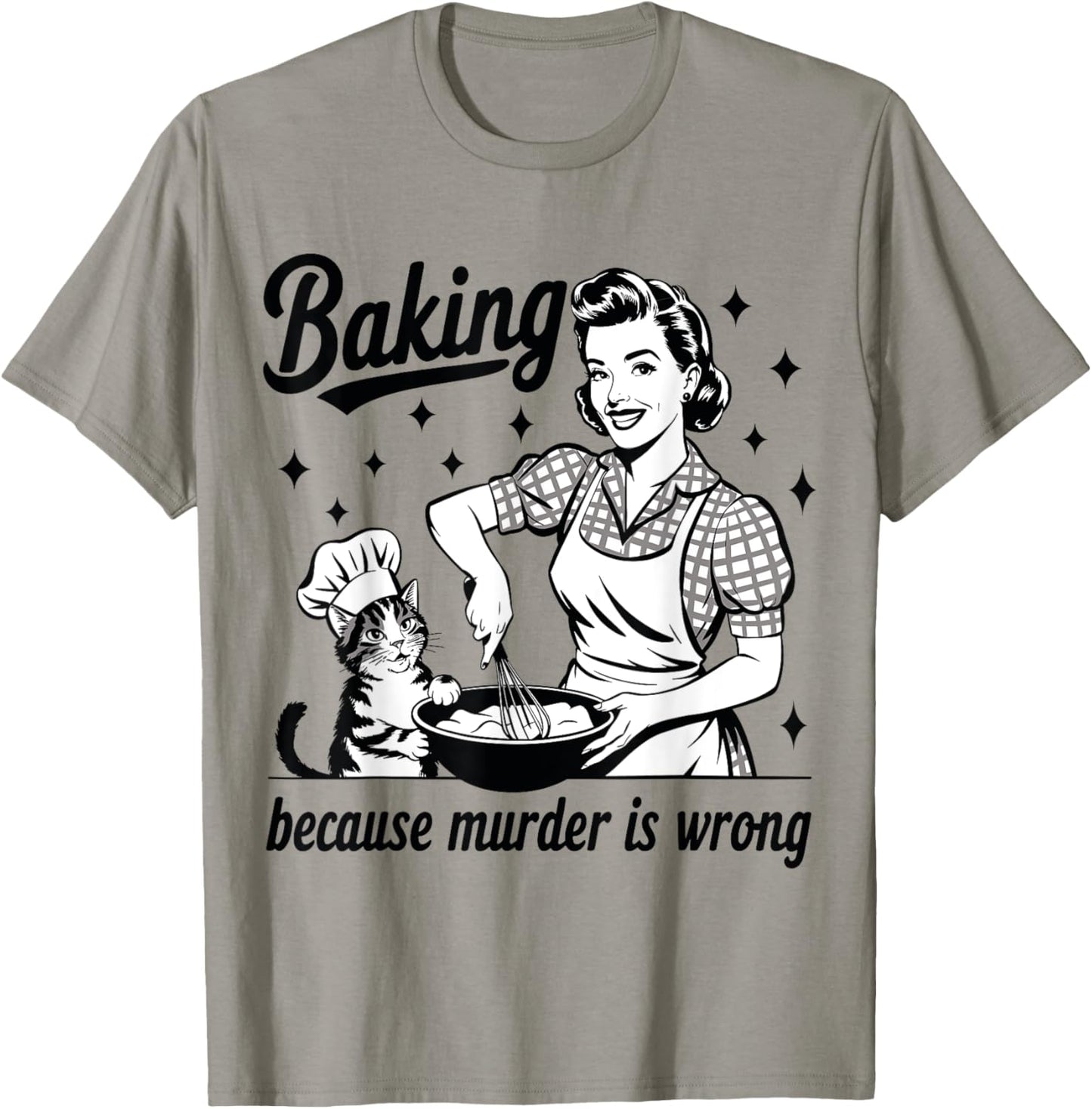 Baking Because Murder Is Wrong Baker Funny Pastry Baking Cat T-Shirt - T-Shirt | Sand