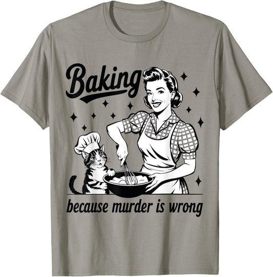 Baking Because Murder Is Wrong Baker Funny Pastry Baking Cat T-Shirt - T-Shirt | Sand