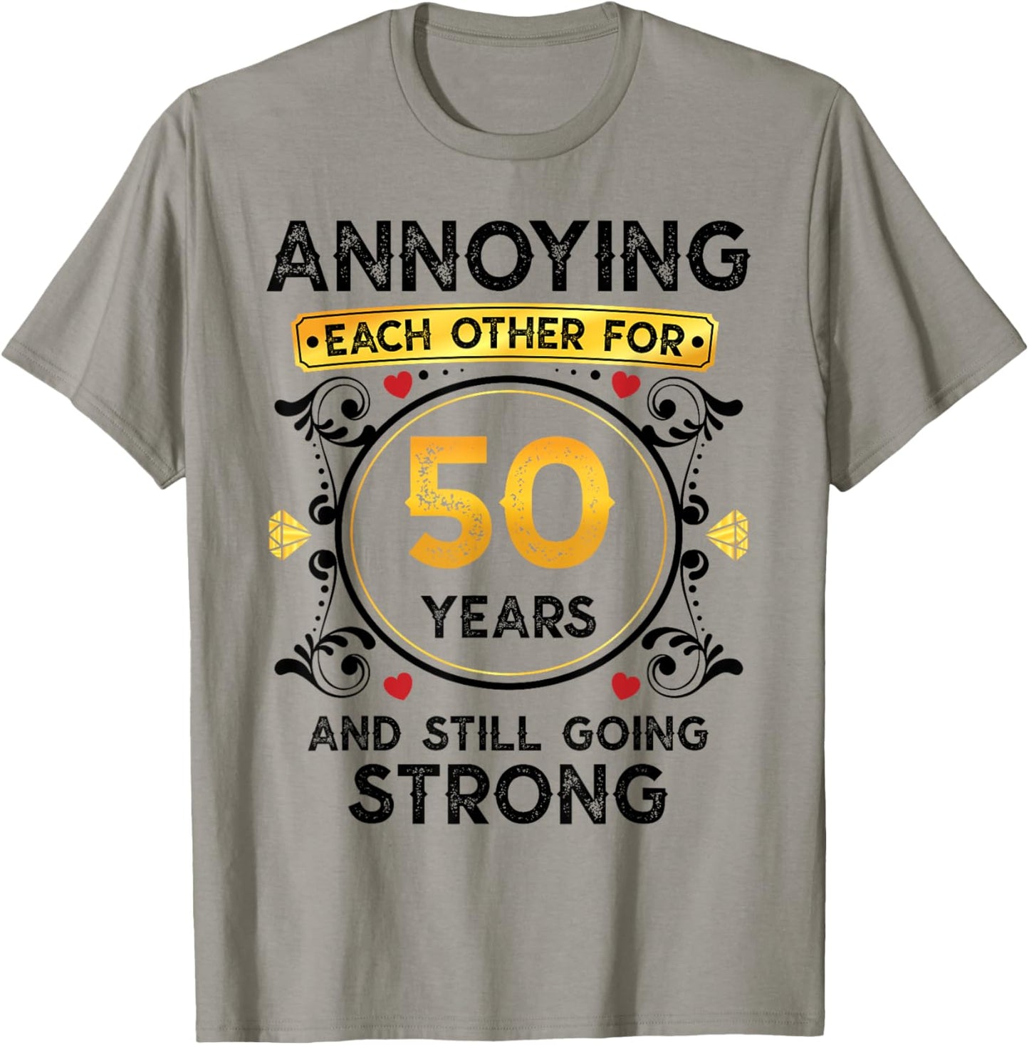 Annoying Each Other 50 Years Funny 50th Wedding Anniversary T-Shirt - T-Shirt | Sand