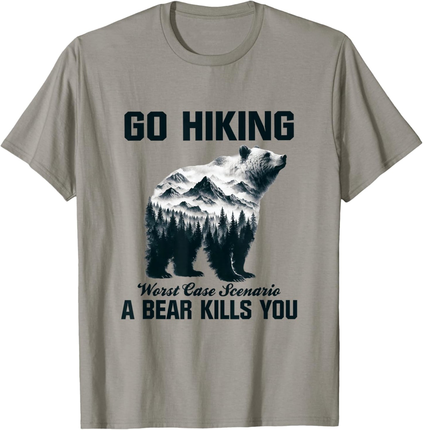 Go Hiking Worst Case Scenario A Bear Kills You Camping Hiker T-Shirt - T-Shirt | Sand