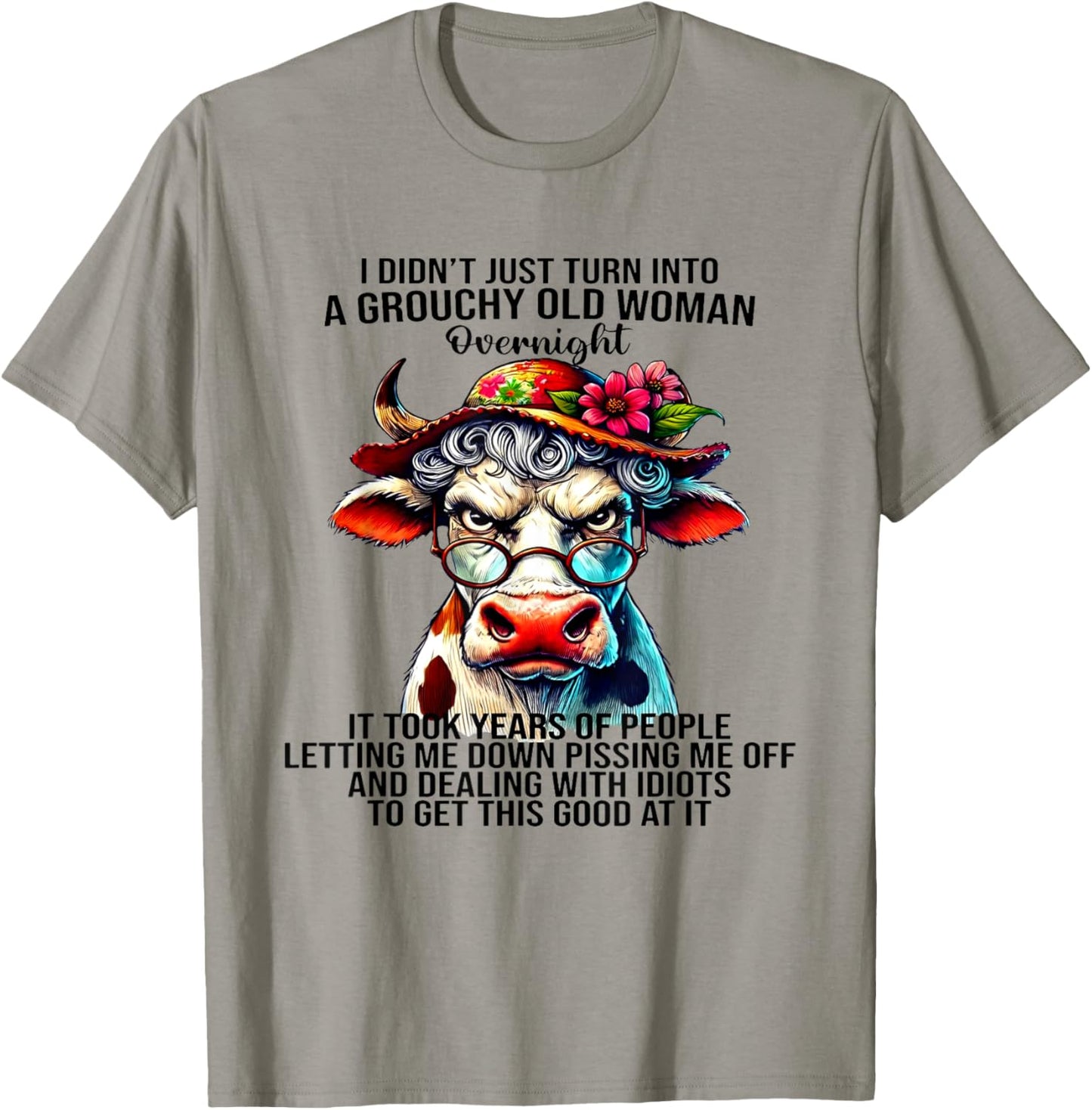 Cow I Didn't Just Turn Into A Grouchy Old Woman Overnight T-Shirt - T-Shirt | Sand